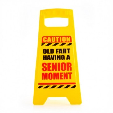 Desk Warning Sign - Senior Moment in Progress
