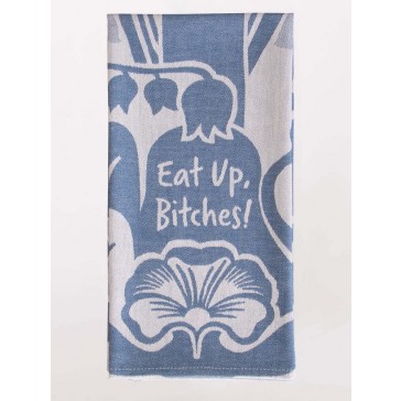 Eat Up Bitches Tea Towel