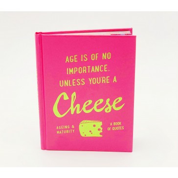 Age Is Of No Importance Unless You Are a Cheese Book