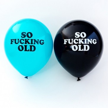 So Fucking Old Balloons