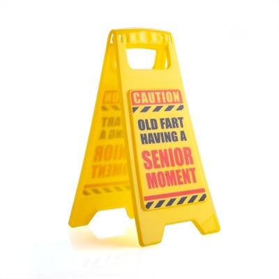 Desk Warning Sign - Senior Moment in Progress