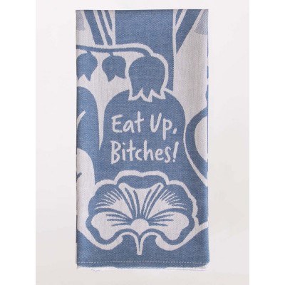 Eat Up Bitches Tea Towel